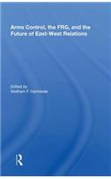 Arms Control, The Frg, And The Future Of East-west Relations