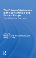 Future of Agriculture in the Soviet Union and Eastern Europe