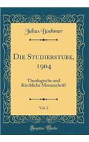 Die Studierstube, 1904, Vol. 2: Theologische Und Kirchliche Monatschrift (Classic Reprint)
