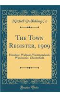 The Town Register, 1909: Hinsdale, Walpole, Westmoreland, Winchester, Chesterfield (Classic Reprint)