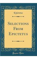 Selections from Epictetus (Classic Reprint)