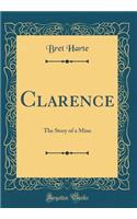 Clarence: The Story of a Mine (Classic Reprint)