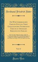 Die Württembergischen Familien-Stiftung Nebst Genealogischen Nachrichten Über die zu Denselben Berechtigten Familien, Vol. 13: XLII. Die Zeller-Stählin'sche Stiftg.; XLIII. Die Cotta-Kapss'che Stiftg.; XLIV. Die Eberh. Hoffmann'sche Stiftg.; XLV. D