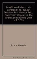 Ante-Nicene Fathers: v. 4 The Writings of the Fathers Down to A.D.325(Nicene Fathers)