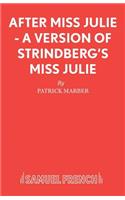 After Miss Julie - A Version of Strindberg's Miss Julie