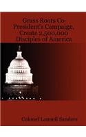 Grass Roots Co-President's Campaign, Create 2,500,000 Disciples of America