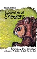 Squirrel We Call Sneakers