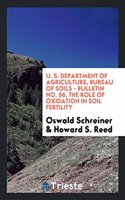 U. S. Department of Agriculture, Bureau of Soils - Bulletin No. 56, The role of Oxidation in soil fertility