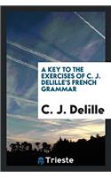 A key to the exercises of C. J. Delille's French grammar