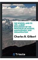 The school and its life, a brief discussion of the principles of school management and organization