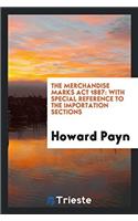 The Merchandise Marks ACT 1887: With Special Reference to the Importation Sections