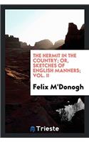 The Hermit in the Country; Or, Sketches of English Manners; Vol. II