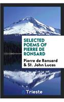 Selected Poems of Pierre de Ronsard; Chosen by St. John Lucas