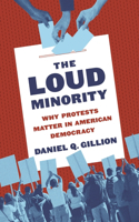 The Loud Minority: Why Protests Matter in American Democracy(Princeton Studies in Political Behavior)