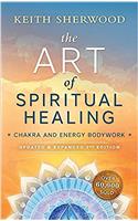 Art of Spiritual Healing: Chakra and Energy Bodywork