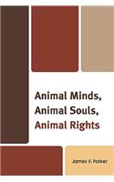 Animal Minds, Animal Souls, Animal Rights