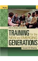 How to Design and Deliver Training for the New and Emerging Generations