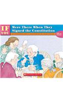 If You Were There When They Signed the Consitution