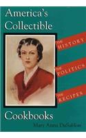 America's Collectible Cookbooks: The History, the Politics, the Recipes