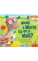 Would a Worm Go on a Walk?