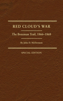 Red Cloud's War: The Bozeman Trail, 1866-1868