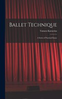 Ballet Technique; a Series of Practical Essays