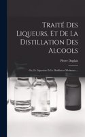 Traité Des Liqueurs, Et De La Distillation Des Alcools