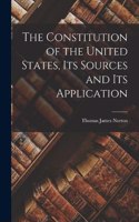 Constitution of the United States, its Sources and its Application