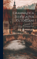 Grammatica Tedesca Per Gl'italiani