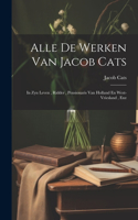 Alle De Werken Van Jacob Cats