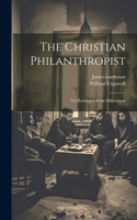 Christian Philanthropist; or Harbinger of the Millennium