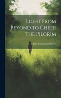 Light From Beyond to Cheer the Pilgrim