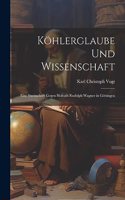 Köhlerglaube und Wissenschaft