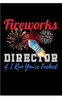 Fireworks Director if I Run you're Fucked