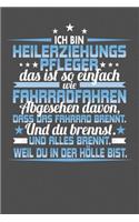 Ich Bin Heilerziehungspfleger Das Ist So Einfach Wie Fahrradfahren. Abgesehen Davon, Dass Das Fahrrad brennt. Und Du Brennst. Und Alles Brennt. Weil Du In Der Hölle Bist.