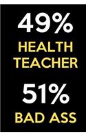 49 Percent Health Teacher 51 Percent Bad Ass