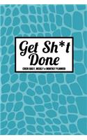 Get Sh*t Done (2020 Daily, Weekly & Monthly Planner)