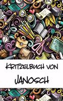 Kritzelbuch von Janosch: Kritzel- und Malbuch mit leeren Seiten für deinen personalisierten Vornamen