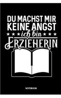 Du machst mir keine Angst, ich bin Erzieherin Notebook