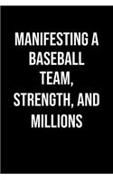 Manifesting A Baseball Team Strength And Millions: A soft cover blank lined journal to jot down ideas, memories, goals, and anything else that comes to mind.