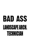 Badass Landscape Arch. Technician: Cool Landscape Arch. Technician Notebook, Landscape Architectural Technician Journal Gift, Diary, Doodle Gift or Notebook - 6 x 9 Compact Size, 109 