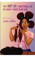The (Not So) Hairsterical Life of a Nappy-Headed Black Girl