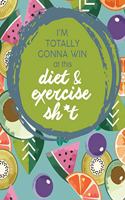 Im Totally Gonna Win at this Diet & Exercise Sh*t