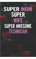 Super Mom Super Wife Super Awesome Technician