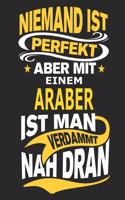 Niemand ist perfekt aber mit einem Araber ist man verdammt nah dran: Pferd Notizbuch, Reiten Notizbuch, Geburtstag Geschenk Buch mit 110 linierten Seiten