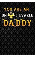 you are an un bee lievable daddy
