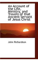 Account of the Life, Ministry, and Travels of That Ancient Servant of Jesus Christ