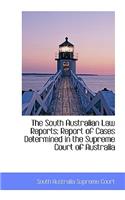 The South Australian Law Reports: Report of Cases Determined in the Supreme Court of Australia