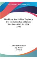 Des Herrn Von Hallers Tagebuch Der Medicinischen Litteratur Der Jahre 1745 Bis 1774 (1790)