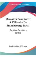 Memoires Pour Servir A L'Histoire De Brandebourg, Part 1